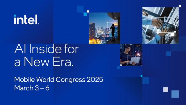 英特尔将参展MWC 2025，有望发布Granite Rapids D至强处理器